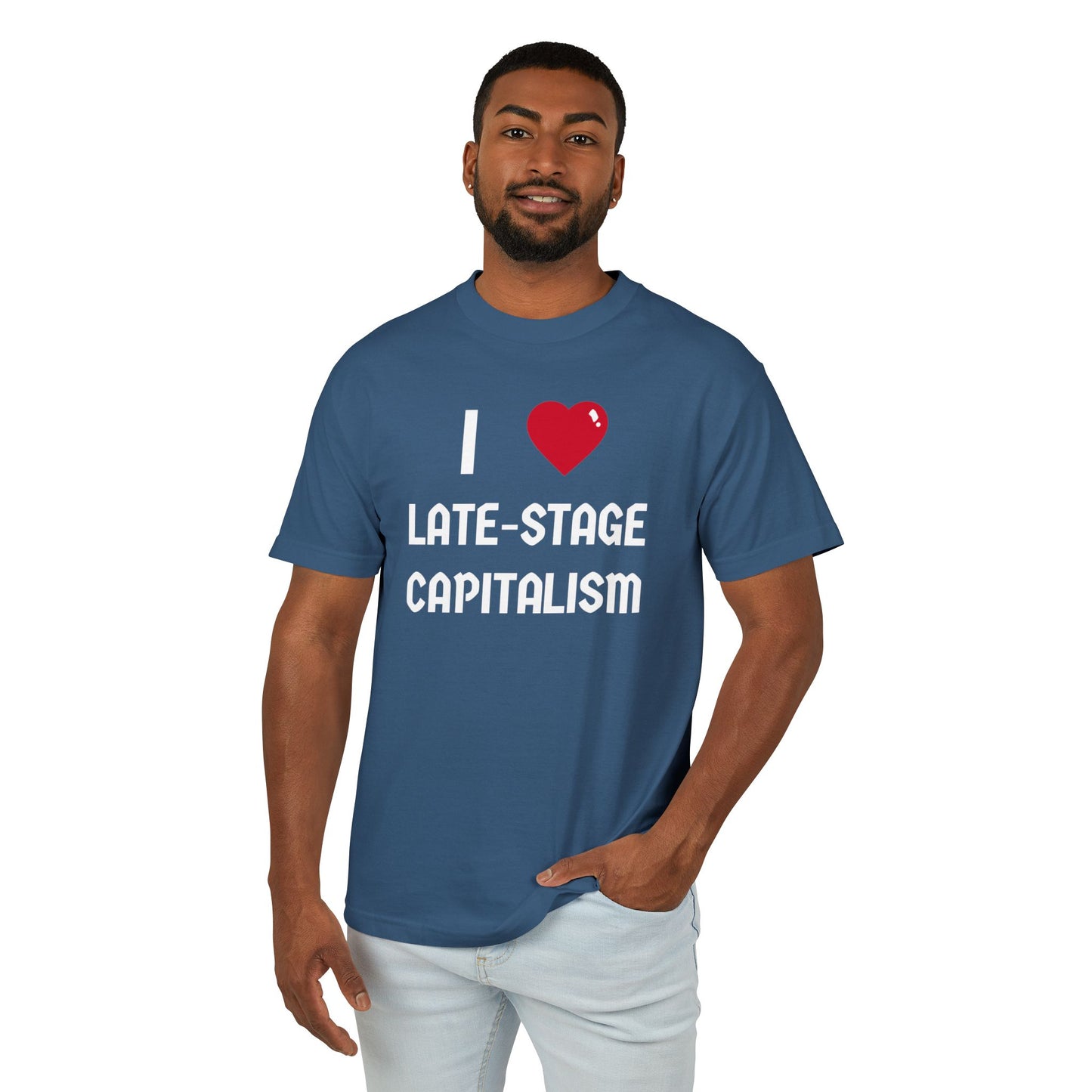 I Love Late-Stage Capitalism Tee