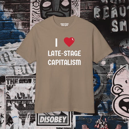I Love Late-Stage Capitalism Tee