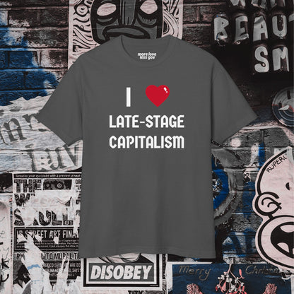 I Love Late-Stage Capitalism Tee